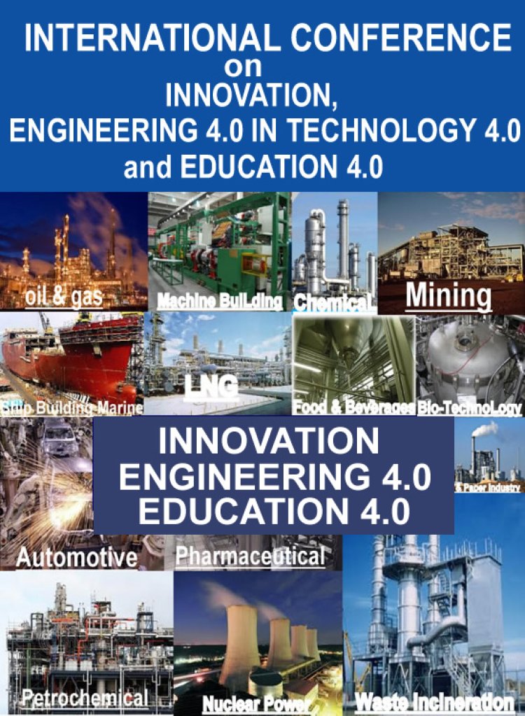 INTERNATIONAL CONFERENCE ON INNOVATION, ENGINEERING 4.0 IN TECHNOLOGY 4.0 AND EDUCATION 4.0, ICIE4T4E4.0-2022, September 19-23, 2022